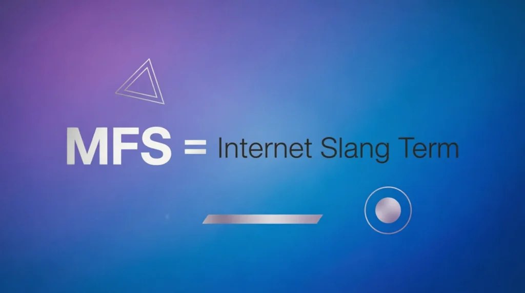 What Does MFS Meaning Actually Stand For?