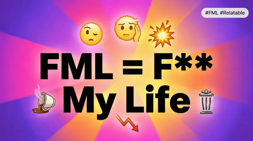 What Does FML Stand For?