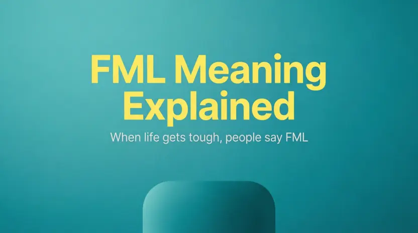 What Does FML Mean in Text? Real Meaning Examples