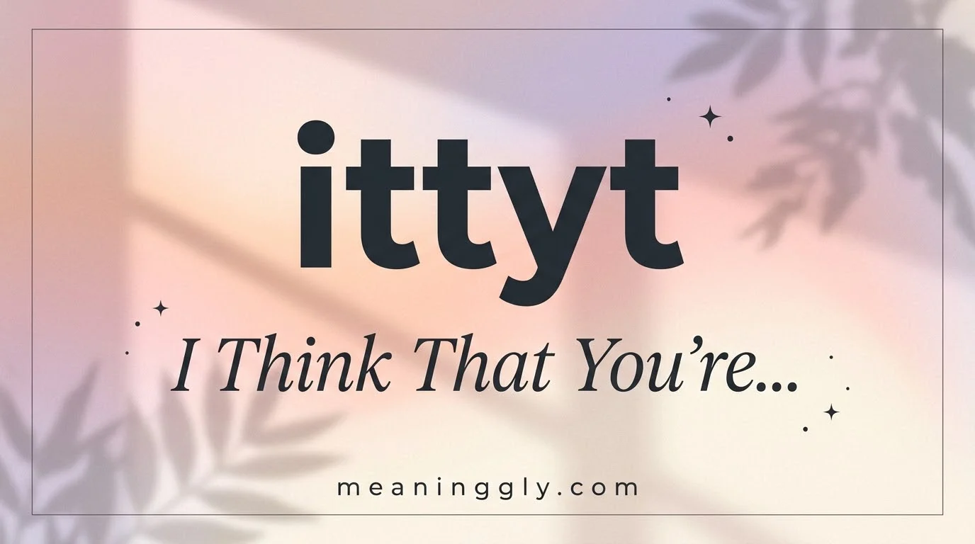 What Does What Does Ittyt Mean in Text? Real Meaning